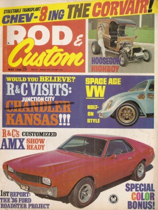 ROD & CUSTOM 1968 MAY - AMX CUSTOM, RACING RAMBLERS, MOUSE CORVAIR